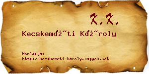 Kecskeméti Károly névjegykártya